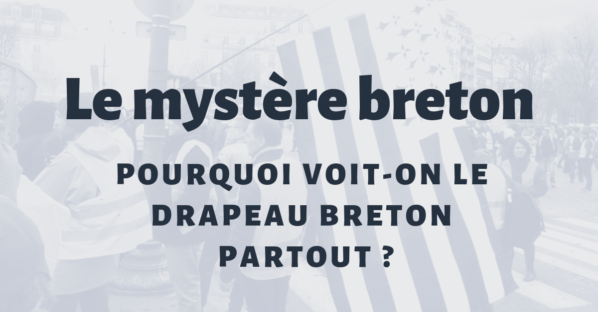 Read more about the article Par quel mystère voit-on plus de drapeaux bretons que de drapeaux tricolores dans les manifestations ?