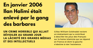 Read more about the article Homme courageux et brillant avocat, Gilles-William Goldnadel n’a pas sa langue dans sa poche. Il revient sur les circonstances de l’élèvement crapuleux et le meurtre d’Ilan Halimi en 2006 et sur ce qu’ils ont révélé de la corruption morale de la gauche en France.