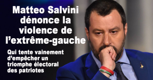 Read more about the article Les prochaines élections européennes seront probablement un triomphe pour le ministre de l’Intérieur italien Matteo Salvini dont les compatriotes reconnaissent l’extraordinaire travail dans la lutte contre l’immigration illégale. Contre ce succès annoncé, les forces de gauche multiplient les actes de violence dans le vain espoir de faire changer d’avis les Italiens.