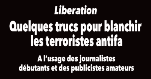 Read more about the article Libération est une belle machine à blanchir les terroristes antifa et à noircir tous les autres. Avec ce reportage en Bretagne, le quotidien préféré des bobos et des bien pesants nous offre un exemple parfait de propagande.