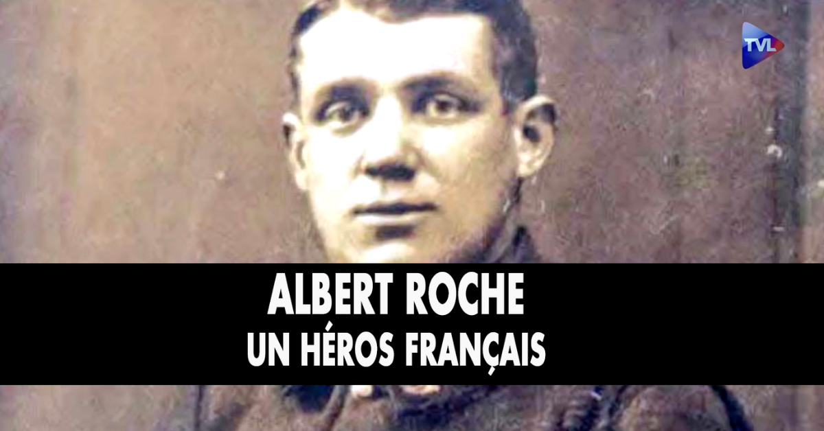 You are currently viewing Albert Roche est un des plus grands héros français de la Grande Guerre. Pourtant son nom est inconnu de ses compatriotes d’aujourd’hui. Que penser d’une société qui oublie les meilleurs de ses fils pour mettre à l’honneur des histrions qui nous haïssent ?