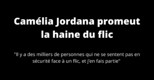 Read more about the article Camélia Jordana promeut la haine du flic