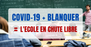 Read more about the article Covid-19 + Blanquer = l’école en chute libre